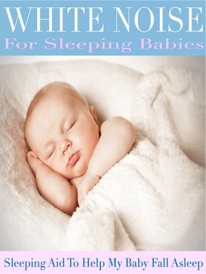 cover image of White Noise for Sleeping Babies